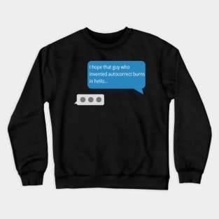 Autocorrect funny Crewneck Sweatshirt